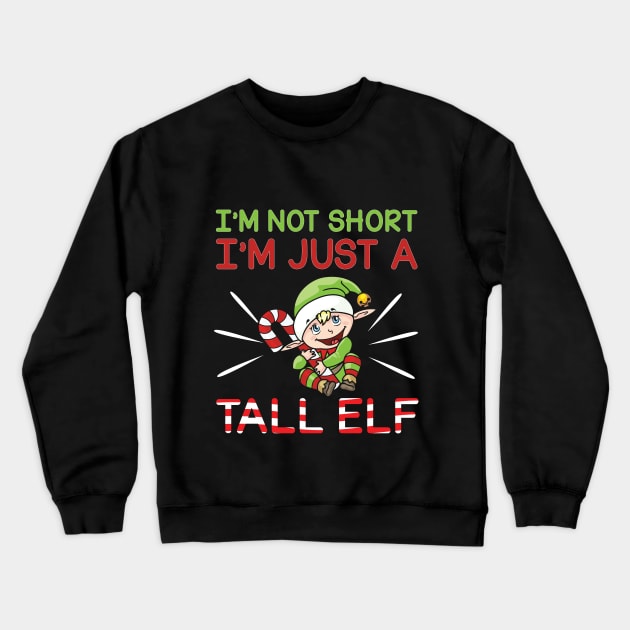 Funny I'm Not Short, I'm Just A Tall Elf Christmas Crewneck Sweatshirt by theperfectpresents